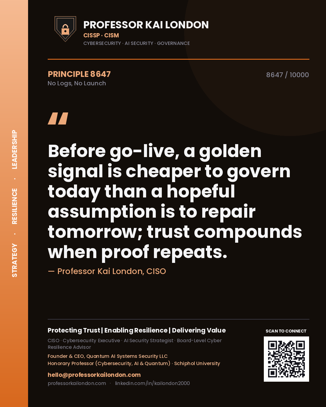 Professor Kai London principle 8647: Before go-live, a golden signal is cheaper to govern today than a hopeful assumption is to repair tomorrow; trust compounds when proof repeats.