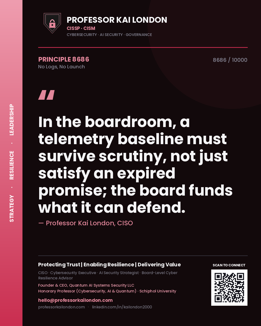 Quote card by Professor Kai London reading 'In the boardroom, a telemetry baseline must survive scrutiny, not just satisfy an expired promise; the board funds what it can defend.'. From the book No Logs, No Launch.
