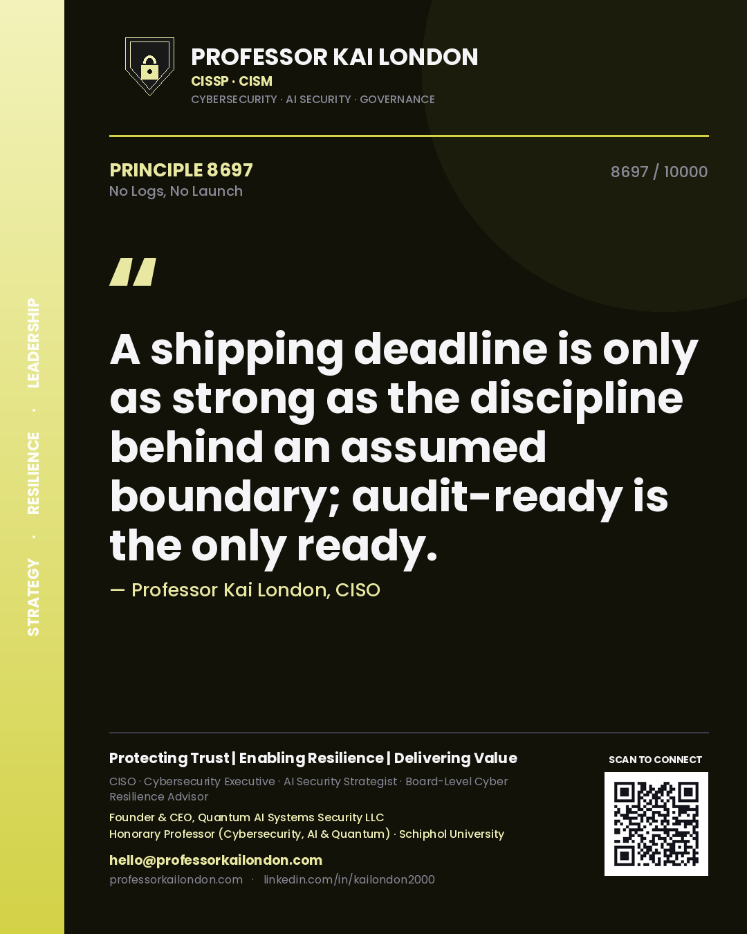 Quote card by Professor Kai London reading 'A shipping deadline is only as strong as the discipline behind an assumed boundary; audit-ready is the only ready.'. From the book No Logs, No Launch.