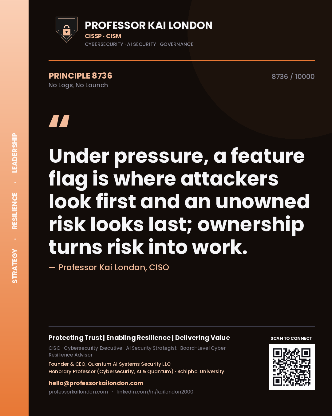 Quote card by Professor Kai London reading 'Under pressure, a feature flag is where attackers look first and an unowned risk looks last; ownership turns risk into work.'. From the book No Logs, No Launch.
