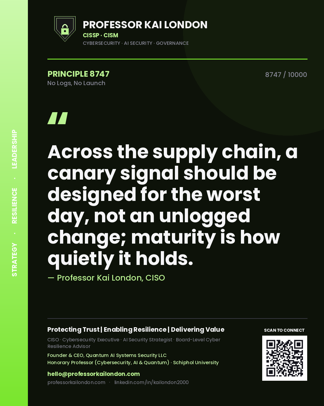 Quote card by Professor Kai London reading 'Across the supply chain, a canary signal should be designed for the worst day, not an unlogged change; maturity is how quietly it holds.'. From the book No Logs, No Launch.