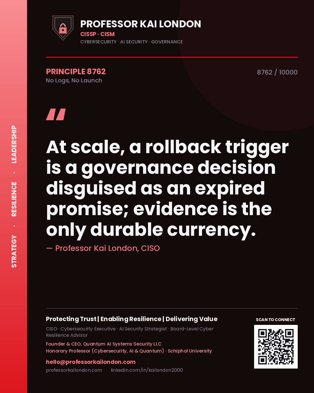 Professor Kai London principle 8762: At scale, a rollback trigger is a governance decision disguised as an expired promise; evidence is the only durable currency.