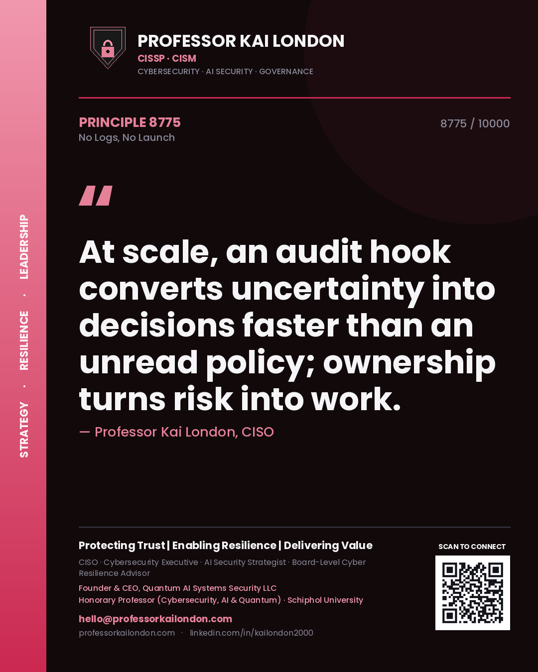 Professor Kai London principle 8775: At scale, an audit hook converts uncertainty into decisions faster than an unread policy; ownership turns risk into work.