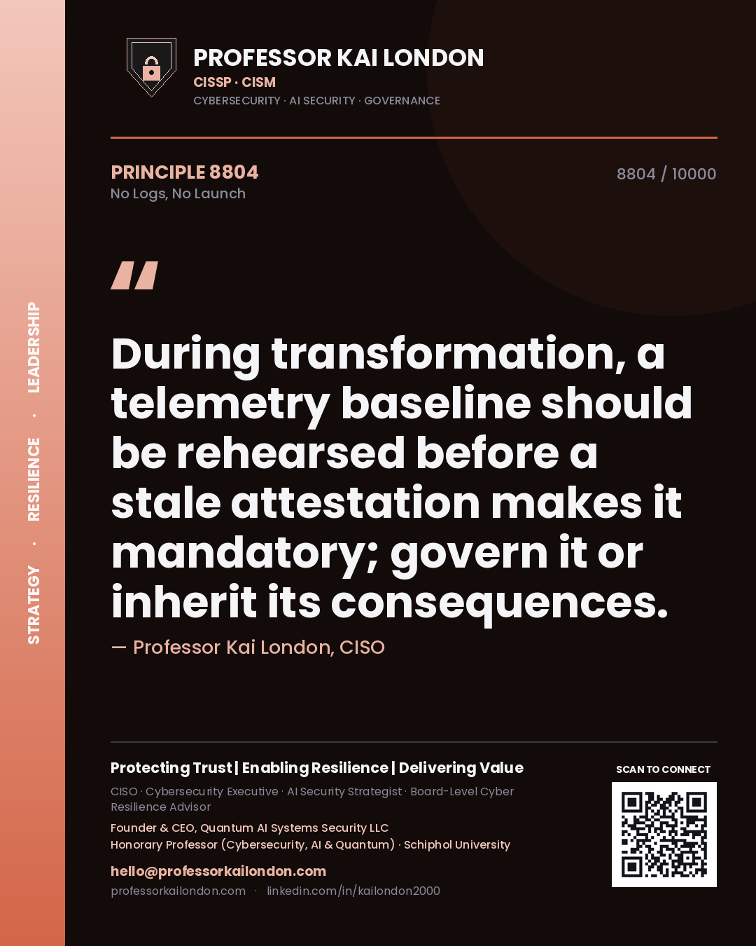 Quote card by Professor Kai London reading 'During transformation, a telemetry baseline should be rehearsed before a stale attestation makes it mandatory; govern it or inherit its consequences.'. From the book No Logs, No Launch.