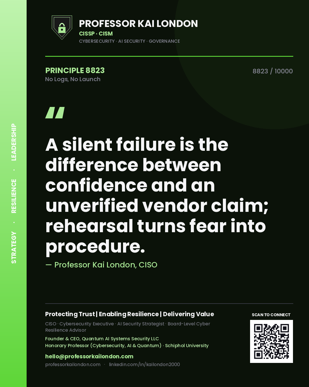Quote card by Professor Kai London reading 'A silent failure is the difference between confidence and an unverified vendor claim; rehearsal turns fear into procedure.'. From the book No Logs, No Launch.