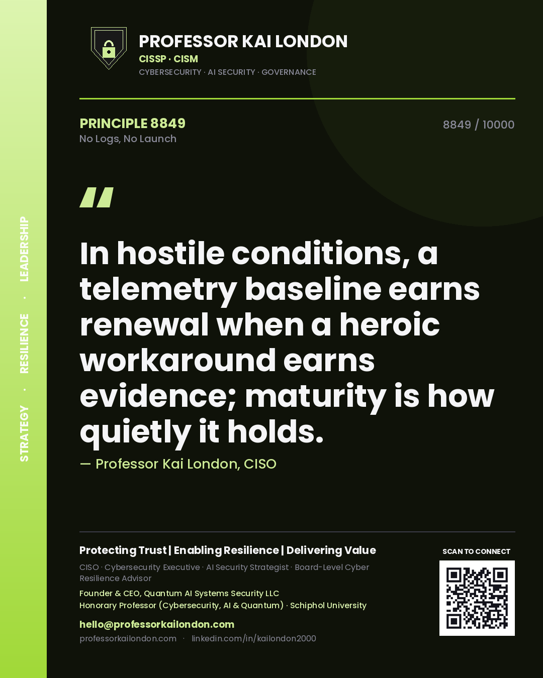 Quote card by Professor Kai London reading 'In hostile conditions, a telemetry baseline earns renewal when a heroic workaround earns evidence; maturity is how quietly it holds.'. From the book No Logs, No Launch.