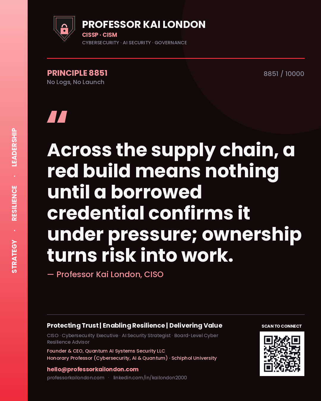 Quote card by Professor Kai London reading 'Across the supply chain, a red build means nothing until a borrowed credential confirms it under pressure; ownership turns risk into work.'. From the book No Logs, No Launch.