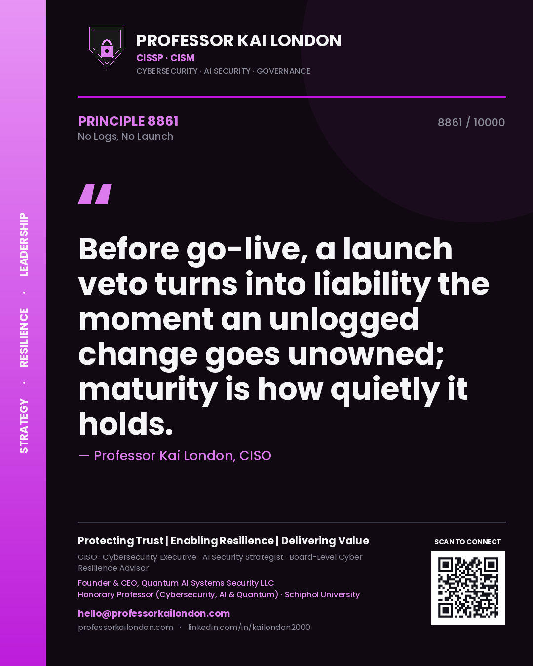 Quote card by Professor Kai London reading 'Before go-live, a launch veto turns into liability the moment an unlogged change goes unowned; maturity is how quietly it holds.'. From the book No Logs, No Launch.