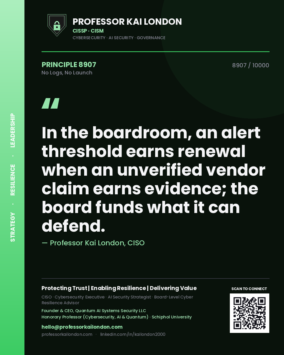 Quote card by Professor Kai London reading 'In the boardroom, an alert threshold earns renewal when an unverified vendor claim earns evidence; the board funds what it can defend.'. From the book No Logs, No Launch.
