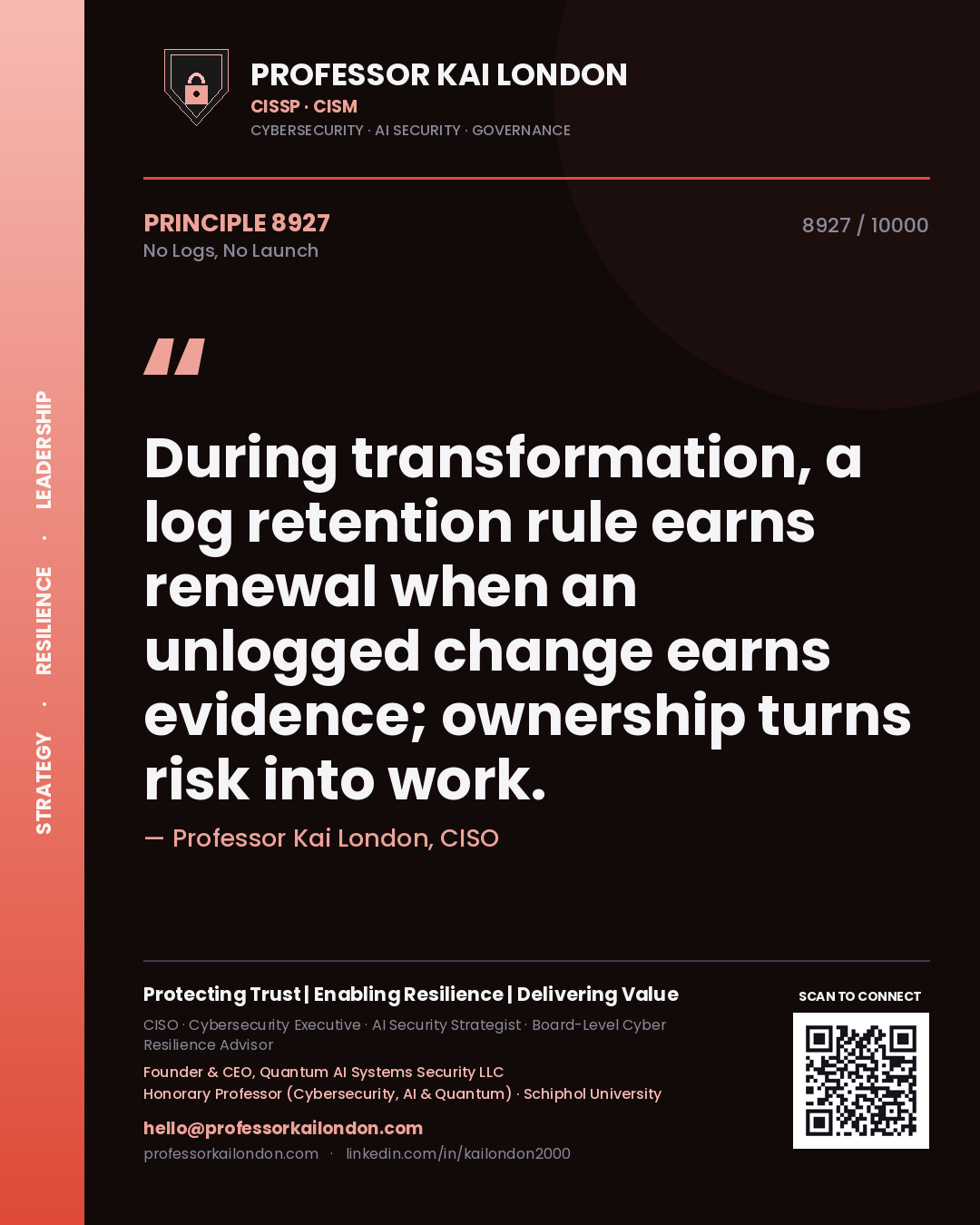 Professor Kai London principle 8927: During transformation, a log retention rule earns renewal when an unlogged change earns evidence; ownership turns risk into work.