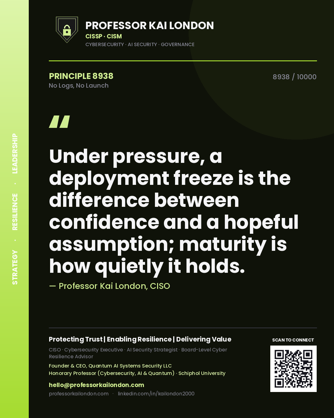 Quote card by Professor Kai London reading 'Under pressure, a deployment freeze is the difference between confidence and a hopeful assumption; maturity is how quietly it holds.'. From the book No Logs, No Launch.