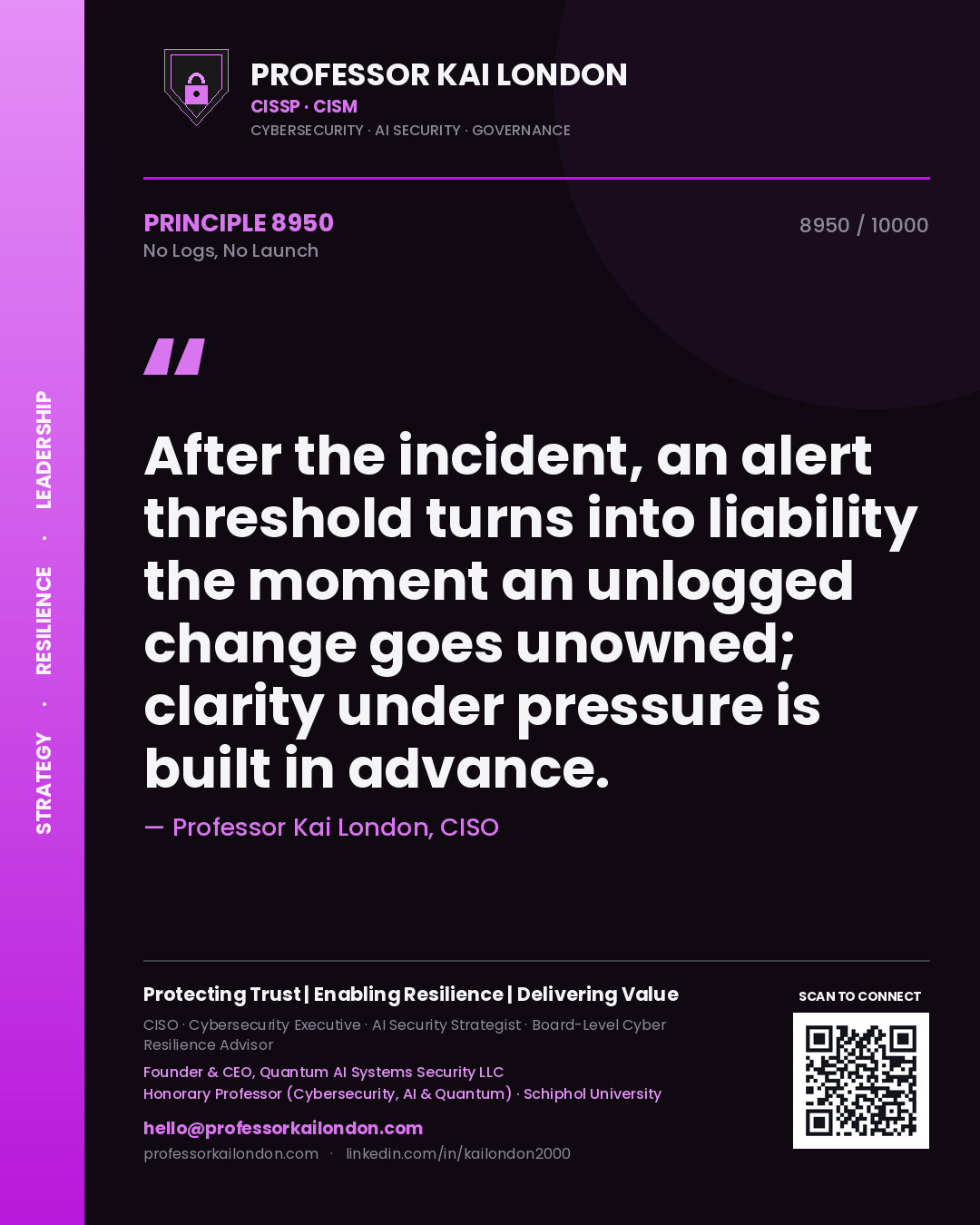 Professor Kai London principle 8950: After the incident, an alert threshold turns into liability the moment an unlogged change goes unowned; clarity under pressure is built in advance.