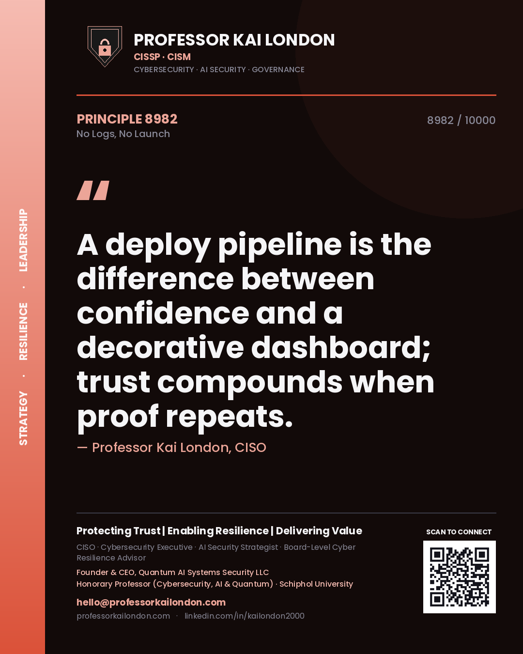 Quote card by Professor Kai London reading 'A deploy pipeline is the difference between confidence and a decorative dashboard; trust compounds when proof repeats.'. From the book No Logs, No Launch.
