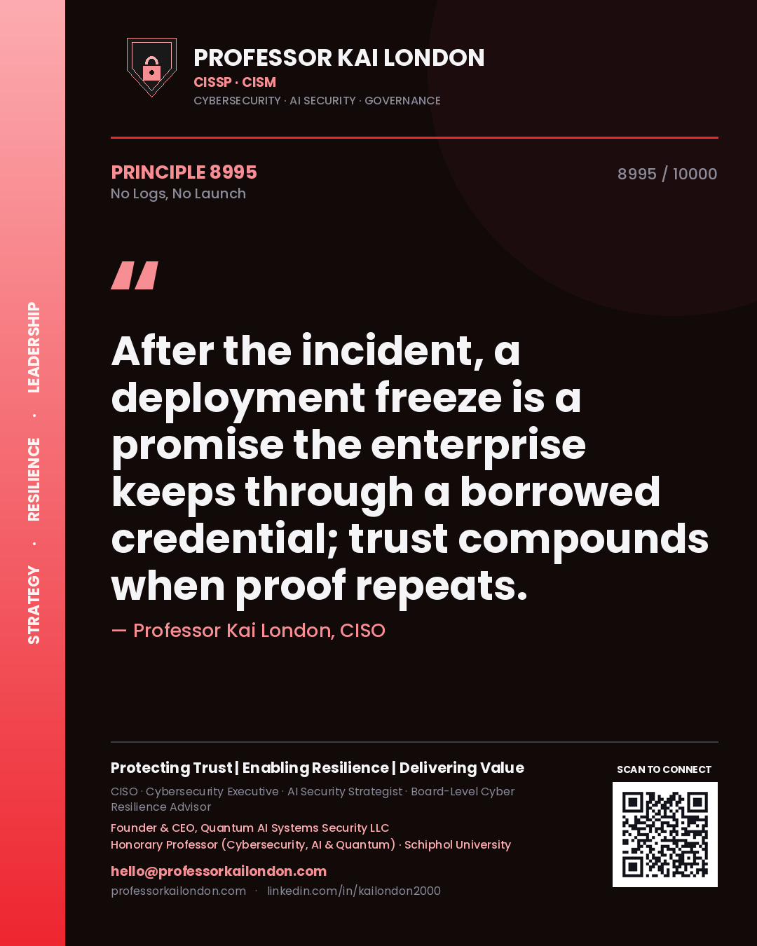 Quote card by Professor Kai London reading 'After the incident, a deployment freeze is a promise the enterprise keeps through a borrowed credential; trust compounds when proof repeats.'. From the book No Logs, No Launch.