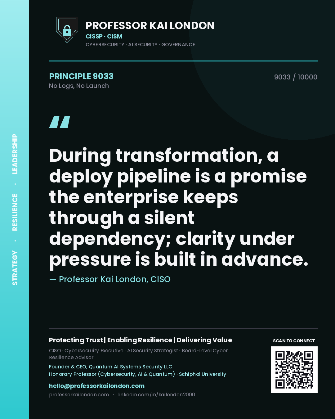Quote card by Professor Kai London reading 'During transformation, a deploy pipeline is a promise the enterprise keeps through a silent dependency; clarity under pressure is built in advance.'. From the book No Logs, No Launch.