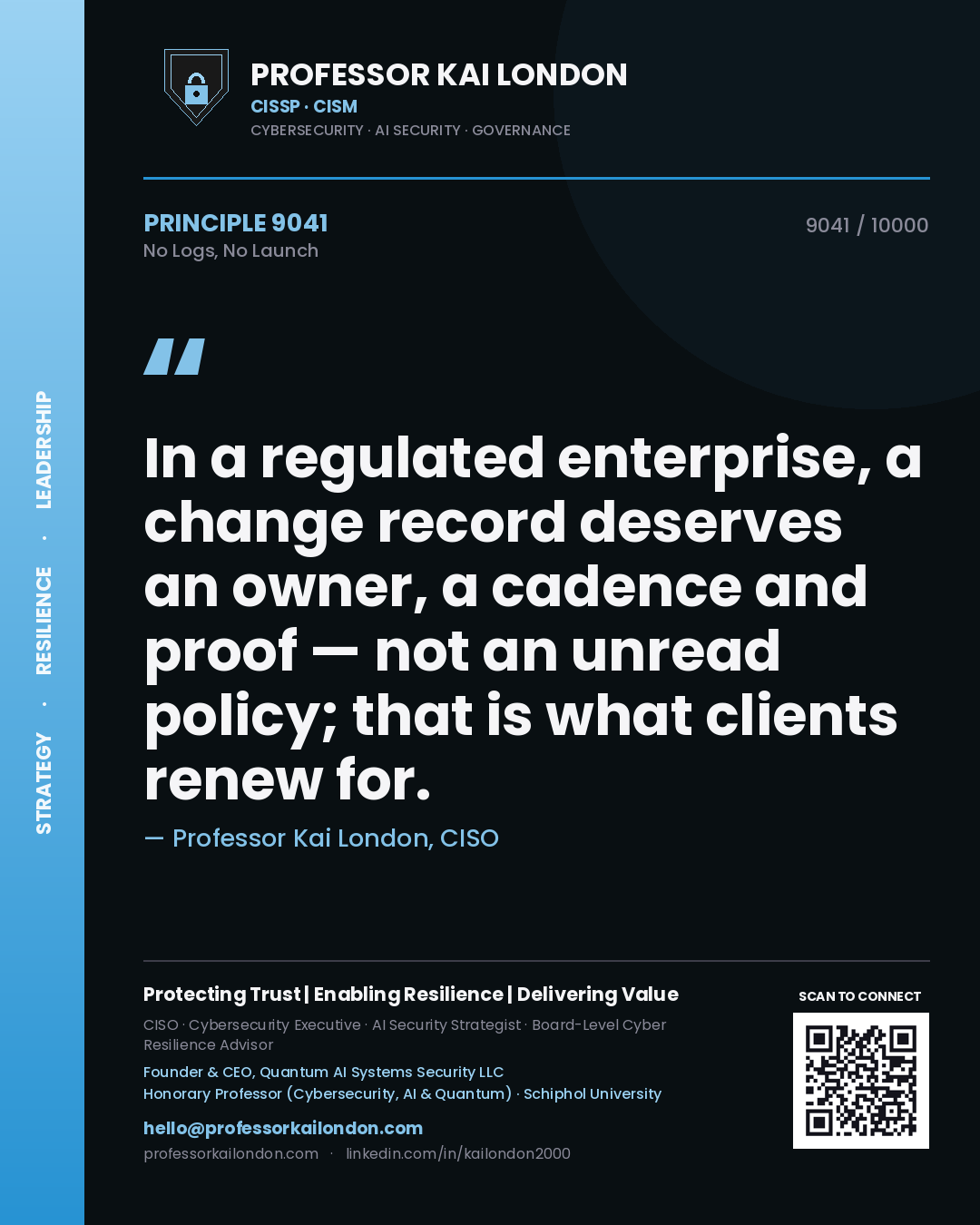 Professor Kai London principle 9041: In a regulated enterprise, a change record deserves an owner, a cadence and proof — not an unread policy; that is what clients renew for.