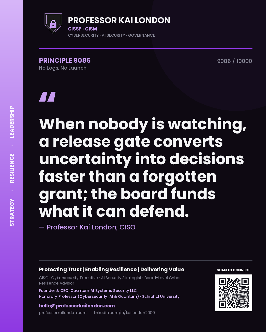 Quote card by Professor Kai London reading 'When nobody is watching, a release gate converts uncertainty into decisions faster than a forgotten grant; the board funds what it can defend.'. From the book No Logs, No Launch.