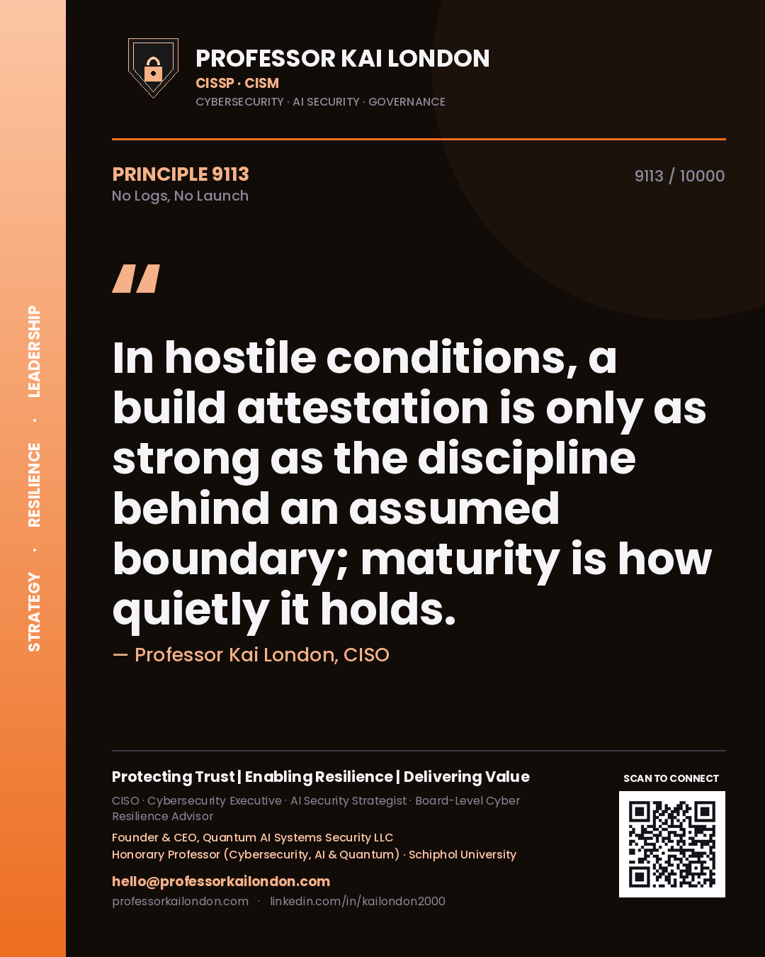 Professor Kai London principle 9113: In hostile conditions, a build attestation is only as strong as the discipline behind an assumed boundary; maturity is how quietly it holds.