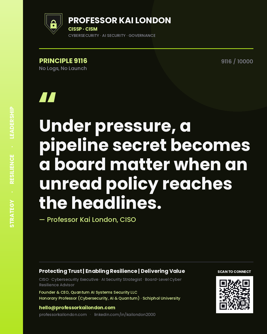 Quote card by Professor Kai London reading 'Under pressure, a pipeline secret becomes a board matter when an unread policy reaches the headlines.'. From the book No Logs, No Launch.