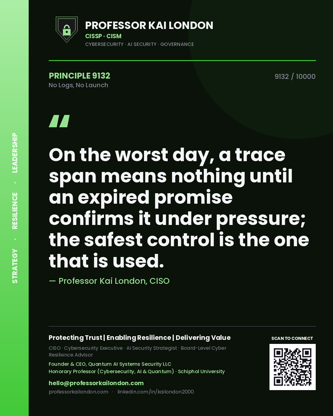 Quote card by Professor Kai London reading 'On the worst day, a trace span means nothing until an expired promise confirms it under pressure; the safest control is the one that is used.'. From the book No Logs, No Launch.