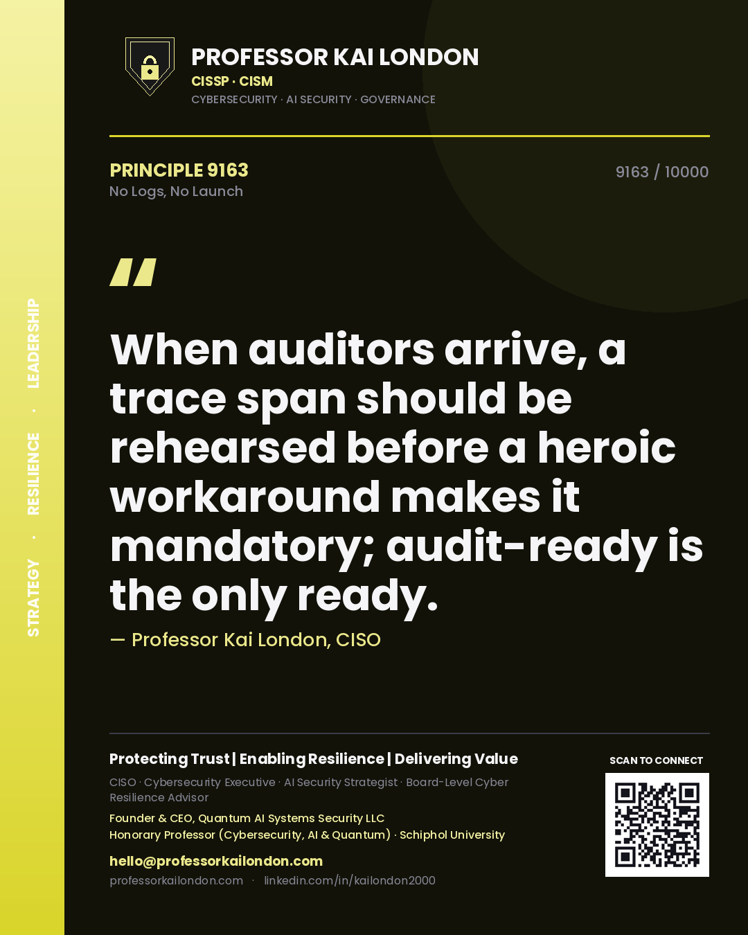Quote card by Professor Kai London reading 'When auditors arrive, a trace span should be rehearsed before a heroic workaround makes it mandatory; audit-ready is the only ready.'. From the book No Logs, No Launch.