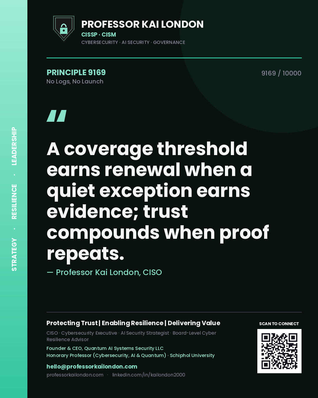 Quote card by Professor Kai London reading 'A coverage threshold earns renewal when a quiet exception earns evidence; trust compounds when proof repeats.'. From the book No Logs, No Launch.