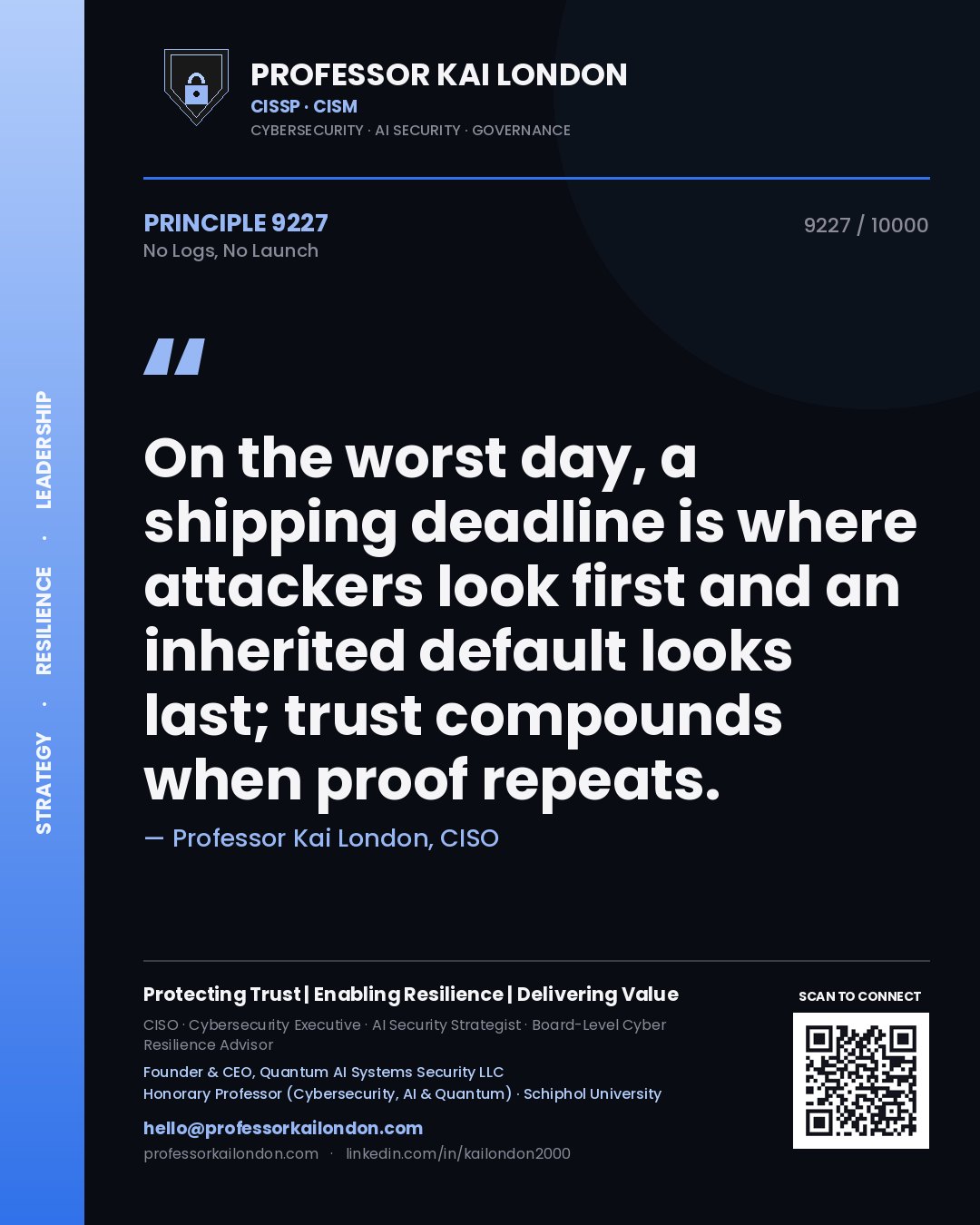 Professor Kai London principle 9227: On the worst day, a shipping deadline is where attackers look first and an inherited default looks last; trust compounds when proof repeats.