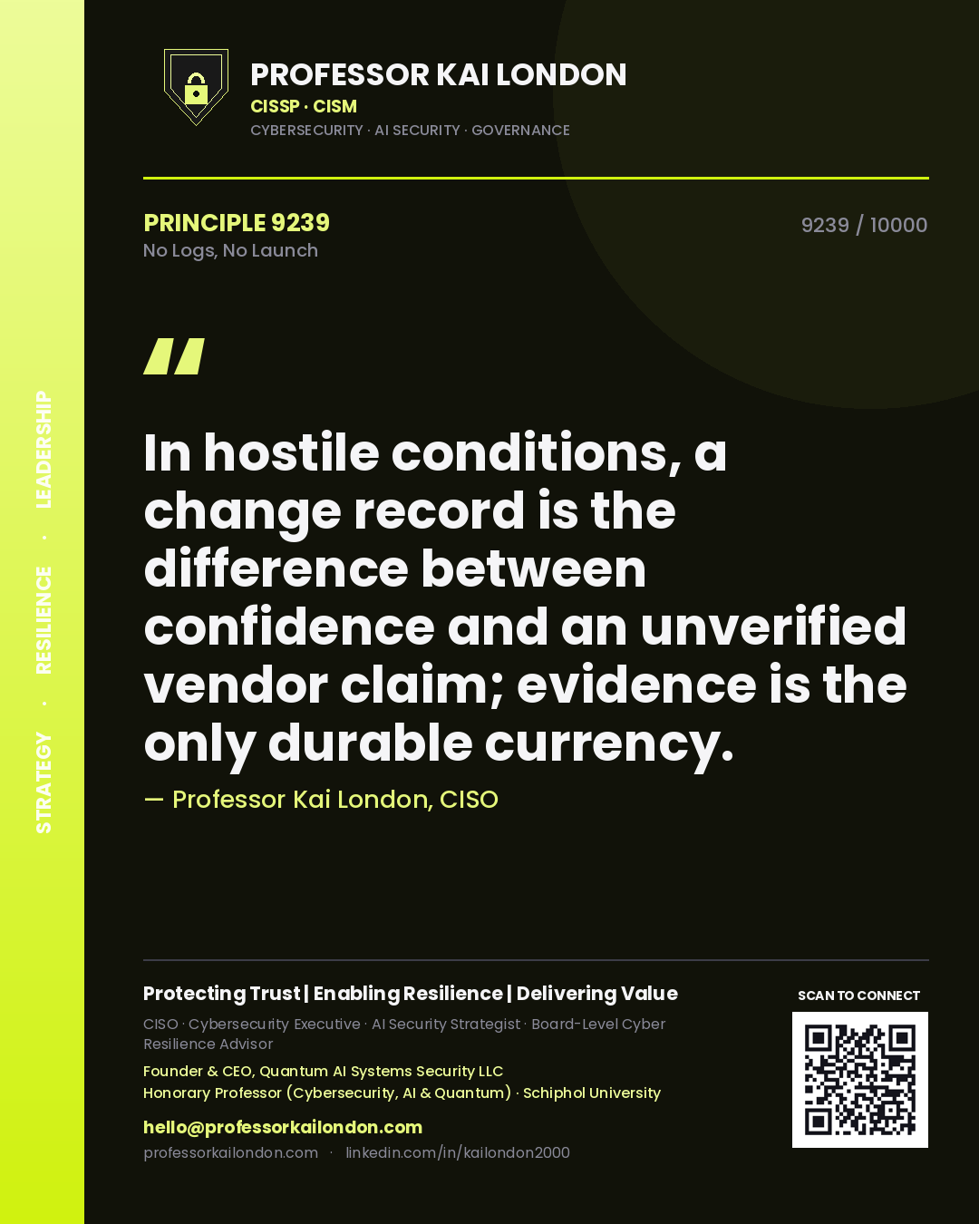 Quote card by Professor Kai London reading 'In hostile conditions, a change record is the difference between confidence and an unverified vendor claim; evidence is the only durable currency.'. From the book No Logs, No Launch.
