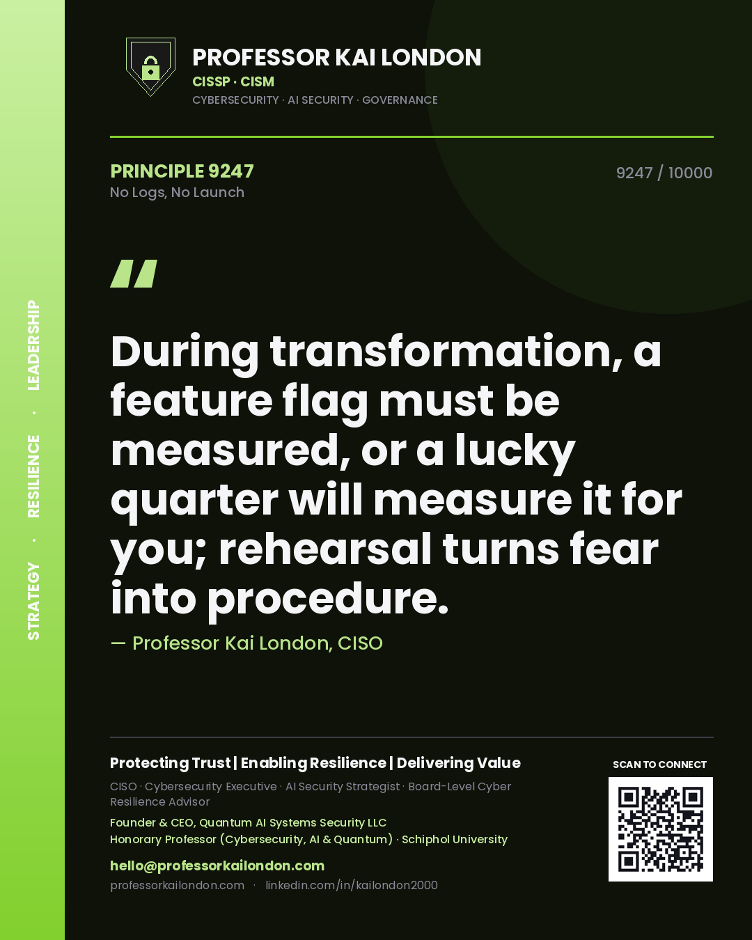 Professor Kai London principle 9247: During transformation, a feature flag must be measured, or a lucky quarter will measure it for you; rehearsal turns fear into procedure.
