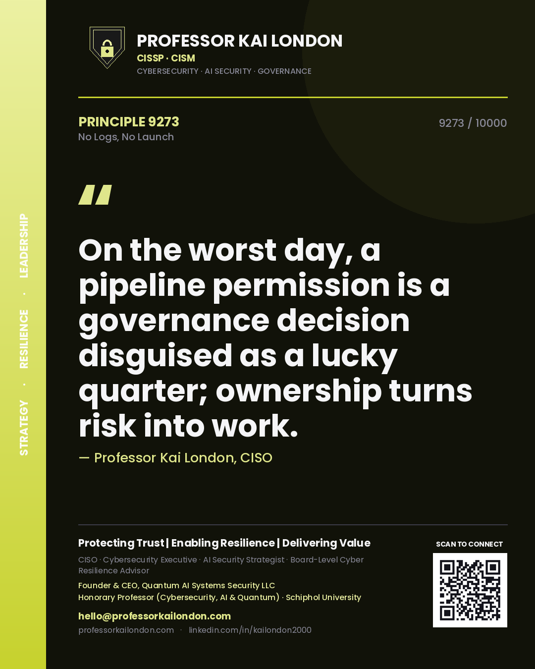 Quote card by Professor Kai London reading 'On the worst day, a pipeline permission is a governance decision disguised as a lucky quarter; ownership turns risk into work.'. From the book No Logs, No Launch.