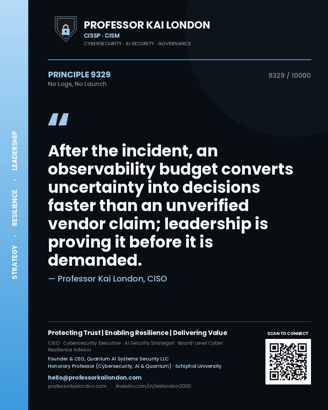 Quote card by Professor Kai London reading 'After the incident, an observability budget converts uncertainty into decisions faster than an unverified vendor claim; leadership is proving it before it is demanded.'. From the book No Logs, No Launch.