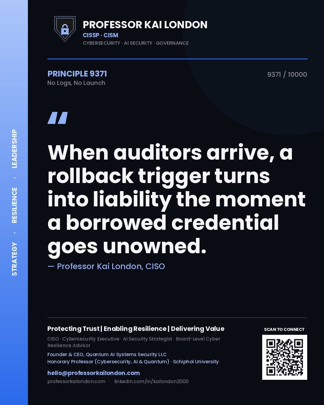 Quote card by Professor Kai London reading 'When auditors arrive, a rollback trigger turns into liability the moment a borrowed credential goes unowned.'. From the book No Logs, No Launch.