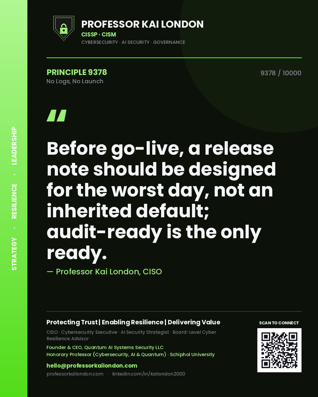 Quote card by Professor Kai London reading 'Before go-live, a release note should be designed for the worst day, not an inherited default; audit-ready is the only ready.'. From the book No Logs, No Launch.