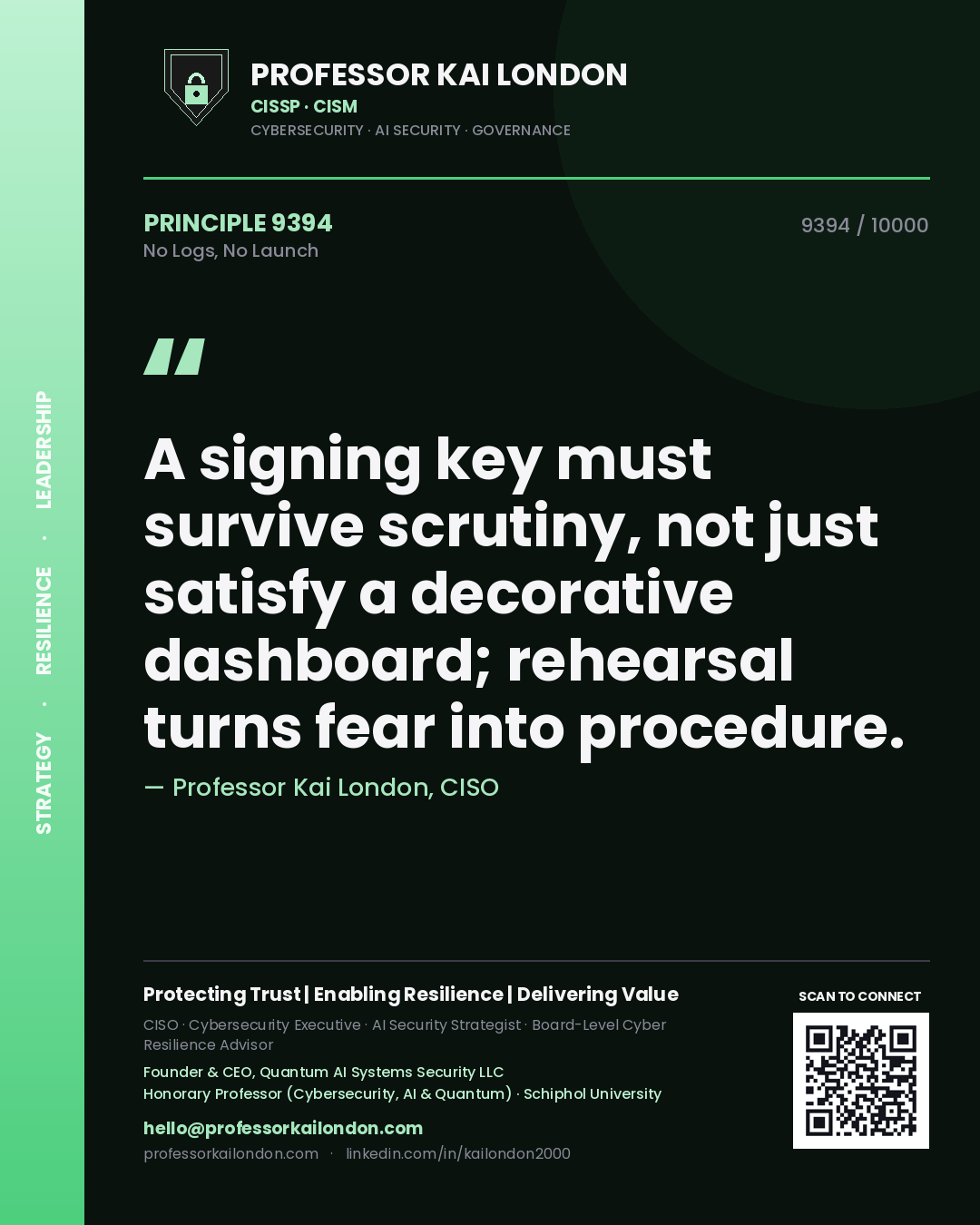 Quote card by Professor Kai London reading 'A signing key must survive scrutiny, not just satisfy a decorative dashboard; rehearsal turns fear into procedure.'. From the book No Logs, No Launch.