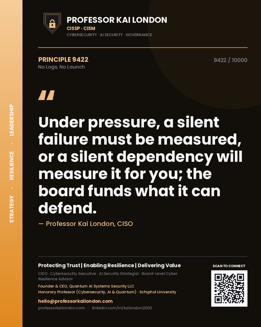 Professor Kai London principle 9422: Under pressure, a silent failure must be measured, or a silent dependency will measure it for you; the board funds what it can defend.