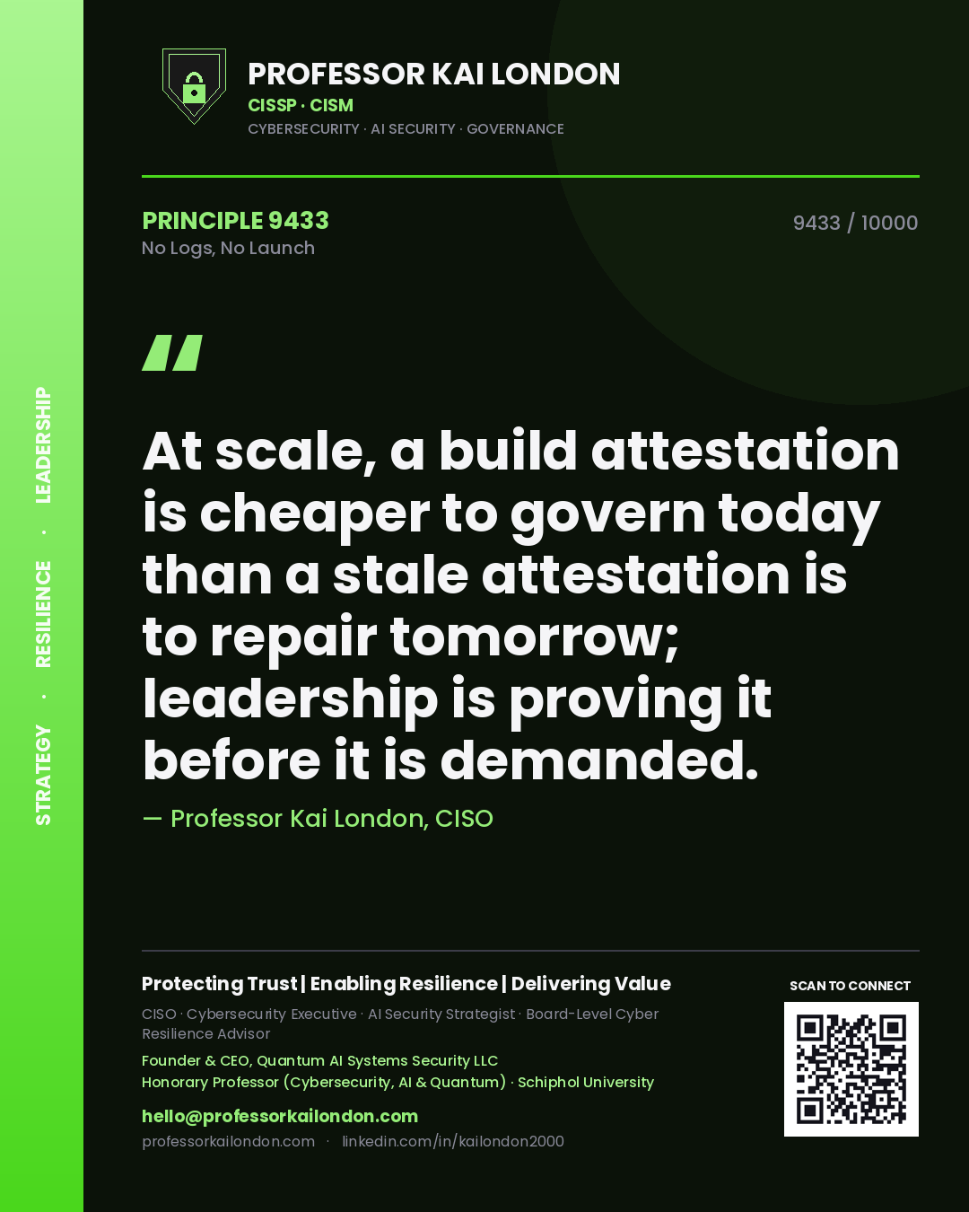Professor Kai London principle 9433: At scale, a build attestation is cheaper to govern today than a stale attestation is to repair tomorrow; leadership is proving it before it is demanded.