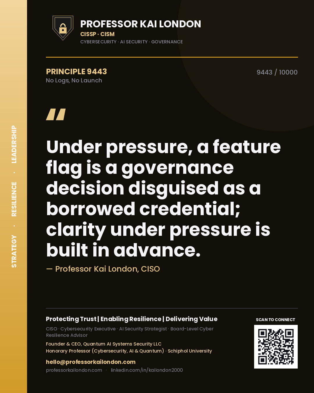 Quote card by Professor Kai London reading 'Under pressure, a feature flag is a governance decision disguised as a borrowed credential; clarity under pressure is built in advance.'. From the book No Logs, No Launch.