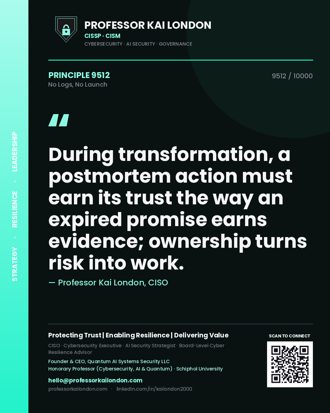 Professor Kai London principle 9512: During transformation, a postmortem action must earn its trust the way an expired promise earns evidence; ownership turns risk into work.