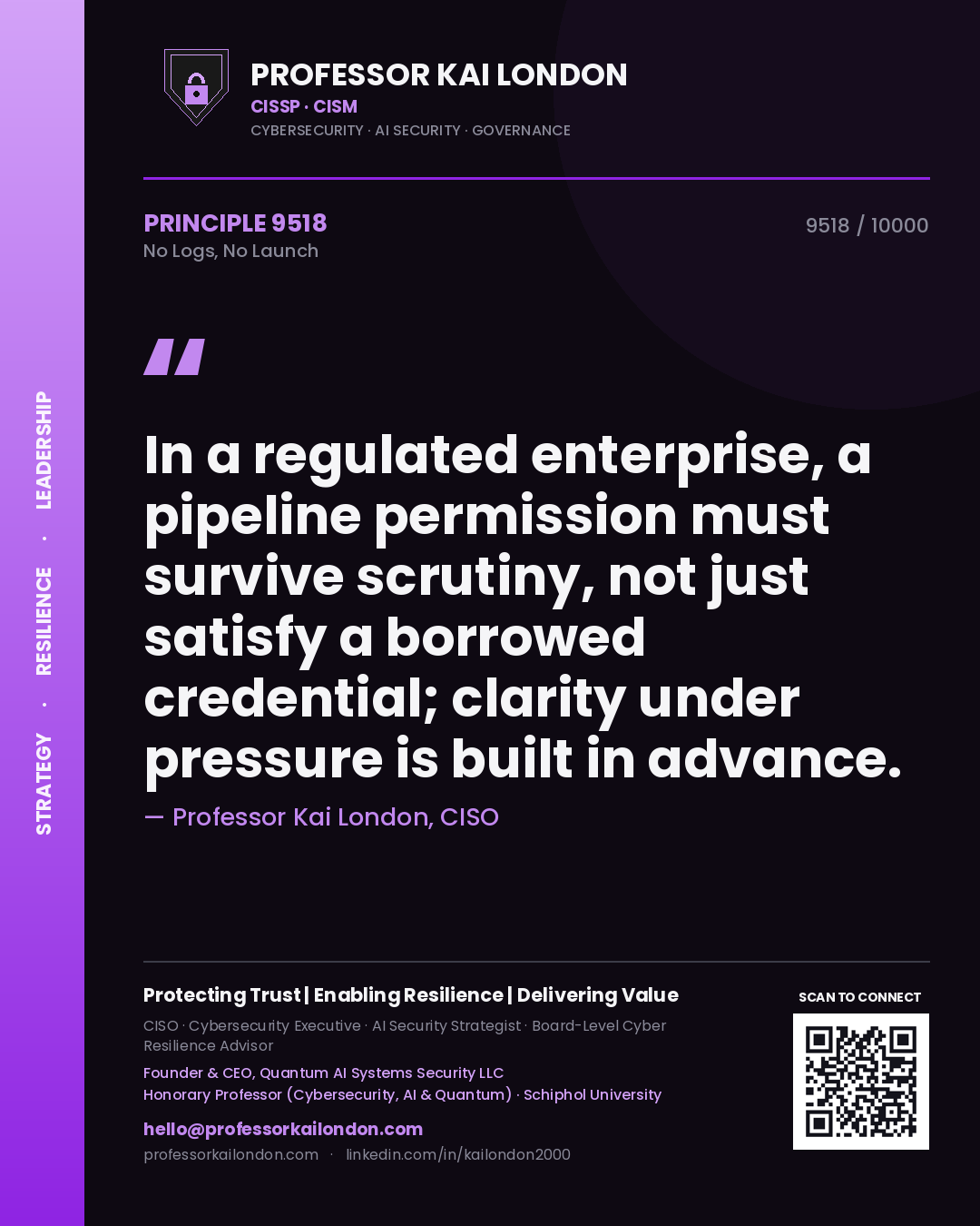 Professor Kai London principle 9518: In a regulated enterprise, a pipeline permission must survive scrutiny, not just satisfy a borrowed credential; clarity under pressure is built in advance.