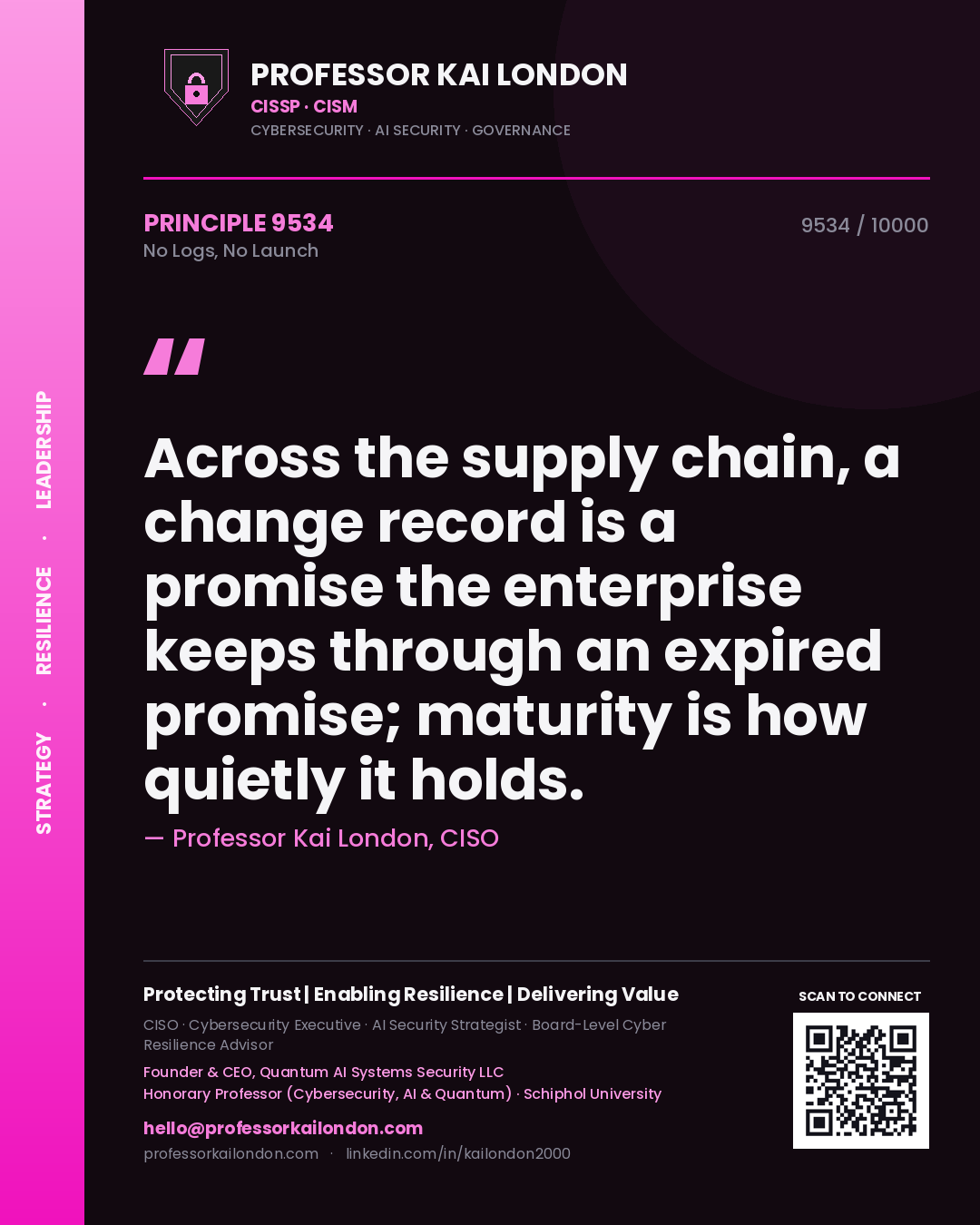 Quote card by Professor Kai London reading 'Across the supply chain, a change record is a promise the enterprise keeps through an expired promise; maturity is how quietly it holds.'. From the book No Logs, No Launch.