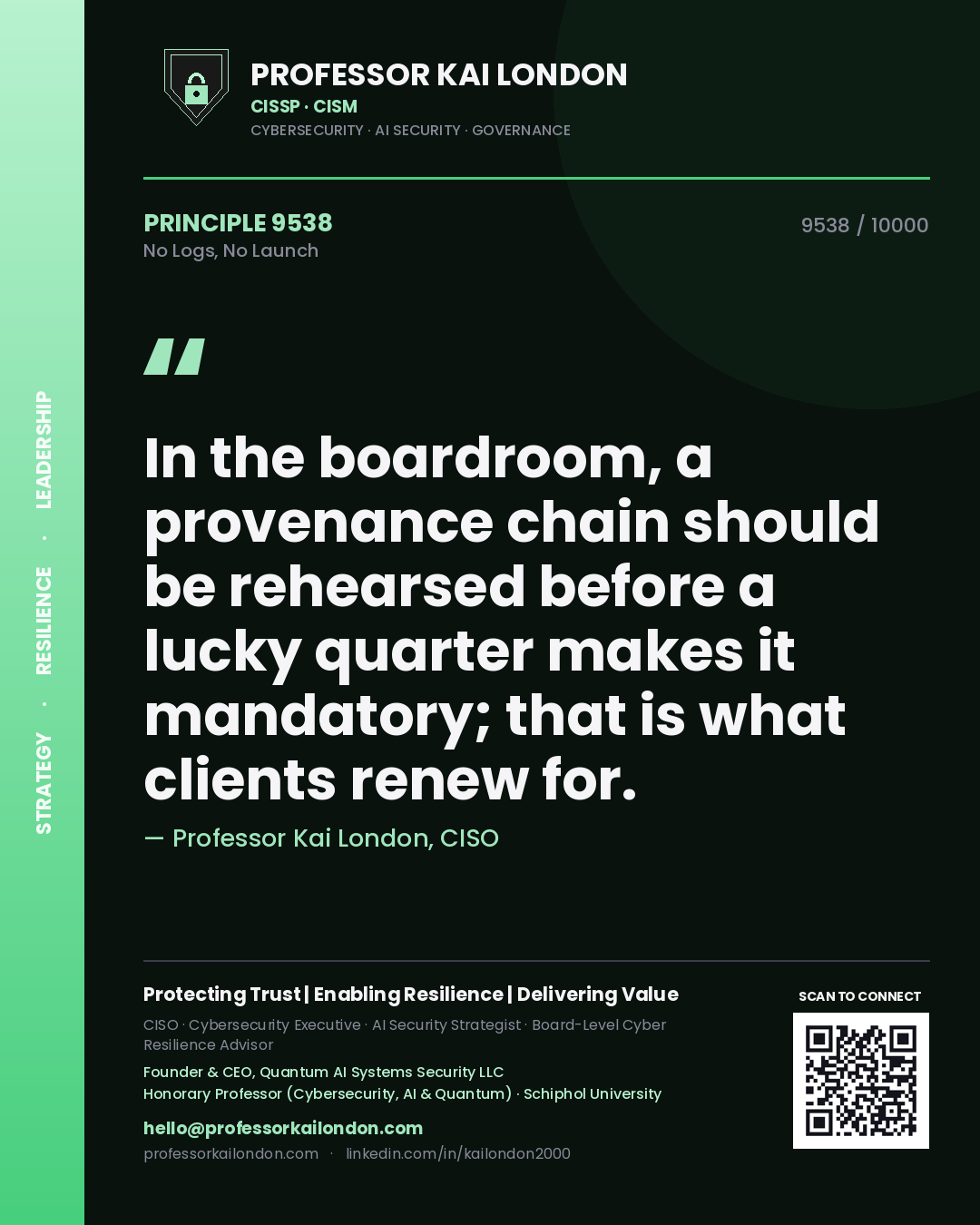 Quote card by Professor Kai London reading 'In the boardroom, a provenance chain should be rehearsed before a lucky quarter makes it mandatory; that is what clients renew for.'. From the book No Logs, No Launch.