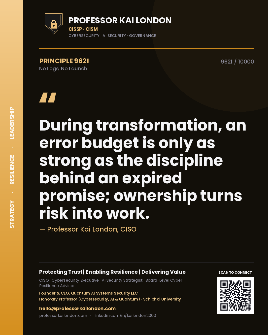 Professor Kai London principle 9621: During transformation, an error budget is only as strong as the discipline behind an expired promise; ownership turns risk into work.