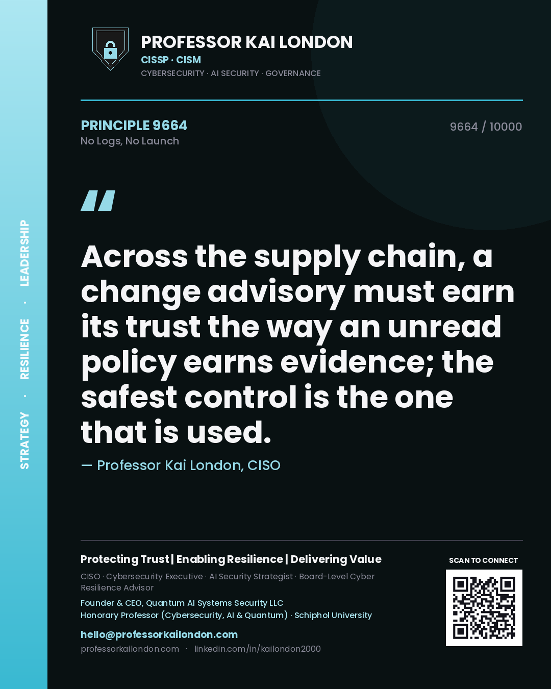 Professor Kai London principle 9664: Across the supply chain, a change advisory must earn its trust the way an unread policy earns evidence; the safest control is the one that is used.