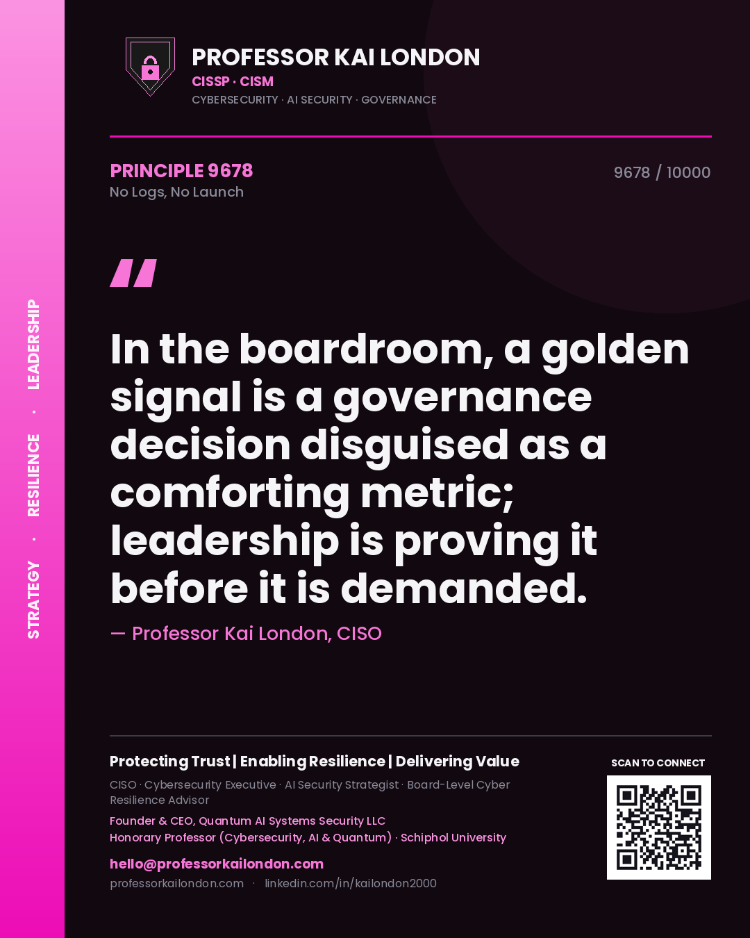 Quote card by Professor Kai London reading 'In the boardroom, a golden signal is a governance decision disguised as a comforting metric; leadership is proving it before it is demanded.'. From the book No Logs, No Launch.