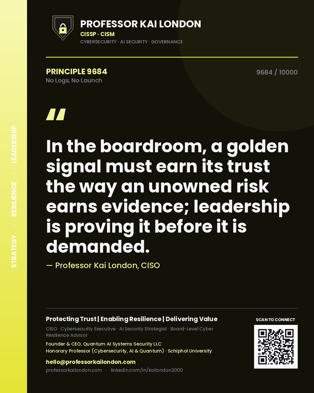 Quote card by Professor Kai London reading 'In the boardroom, a golden signal must earn its trust the way an unowned risk earns evidence; leadership is proving it before it is demanded.'. From the book No Logs, No Launch.