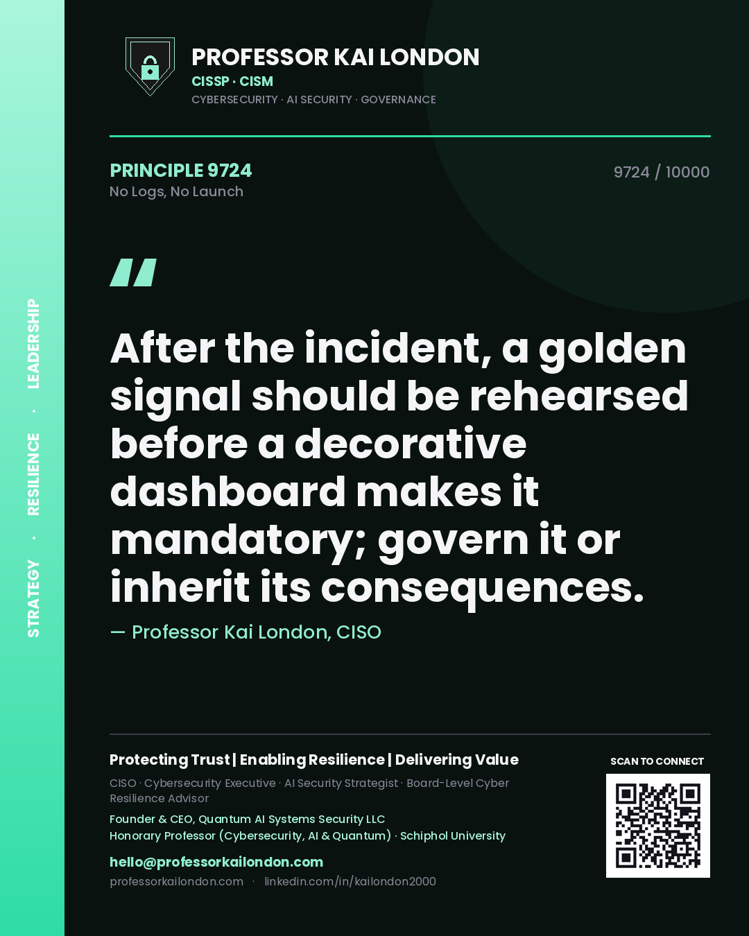 Professor Kai London principle 9724: After the incident, a golden signal should be rehearsed before a decorative dashboard makes it mandatory; govern it or inherit its consequences.
