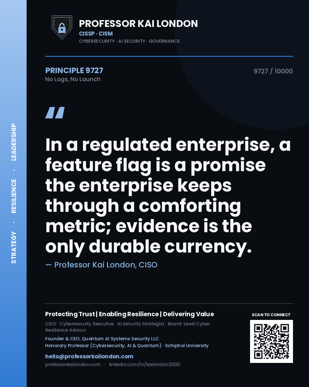 Professor Kai London principle 9727: In a regulated enterprise, a feature flag is a promise the enterprise keeps through a comforting metric; evidence is the only durable currency.