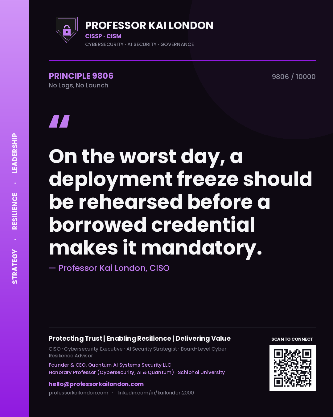 Quote card by Professor Kai London reading 'On the worst day, a deployment freeze should be rehearsed before a borrowed credential makes it mandatory.'. From the book No Logs, No Launch.