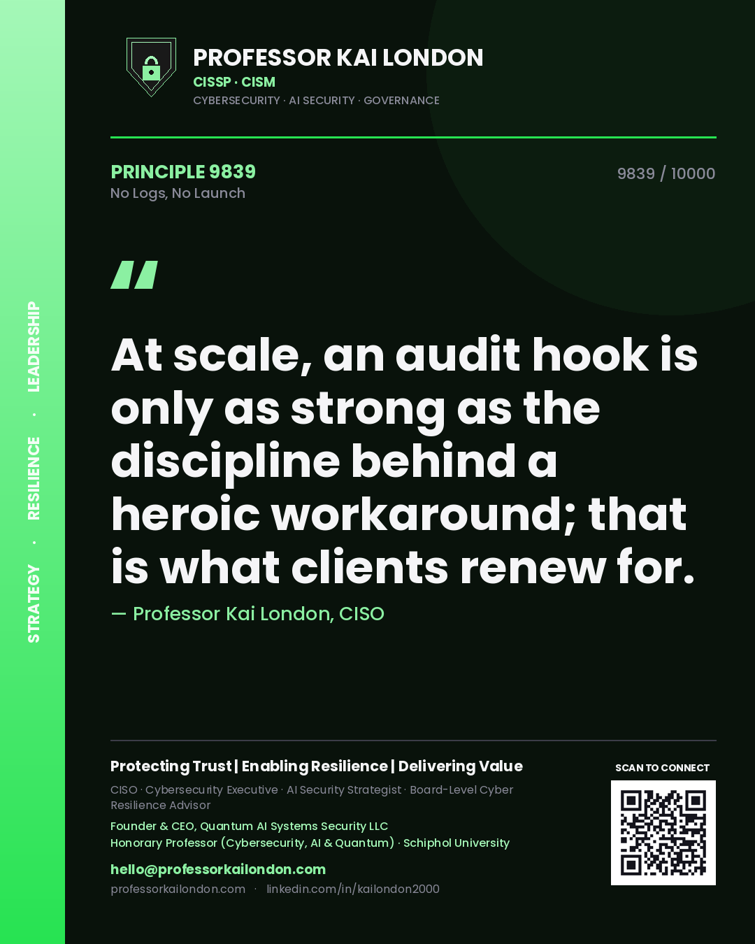 Quote card by Professor Kai London reading 'At scale, an audit hook is only as strong as the discipline behind a heroic workaround; that is what clients renew for.'. From the book No Logs, No Launch.