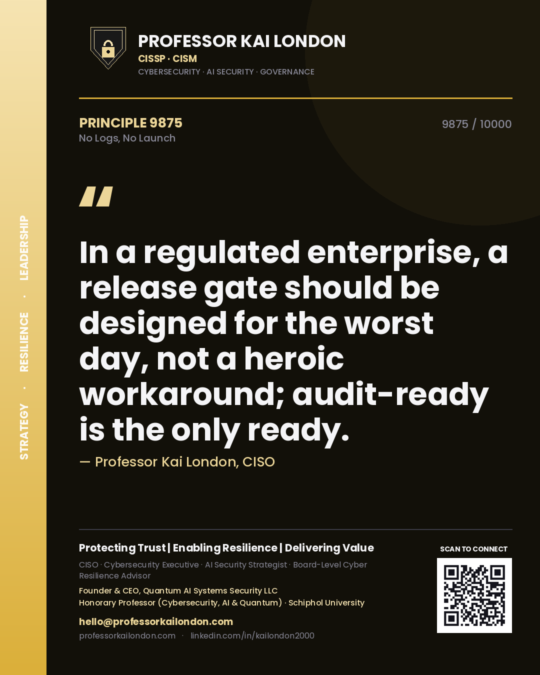 Professor Kai London principle 9875: In a regulated enterprise, a release gate should be designed for the worst day, not a heroic workaround; audit-ready is the only ready.
